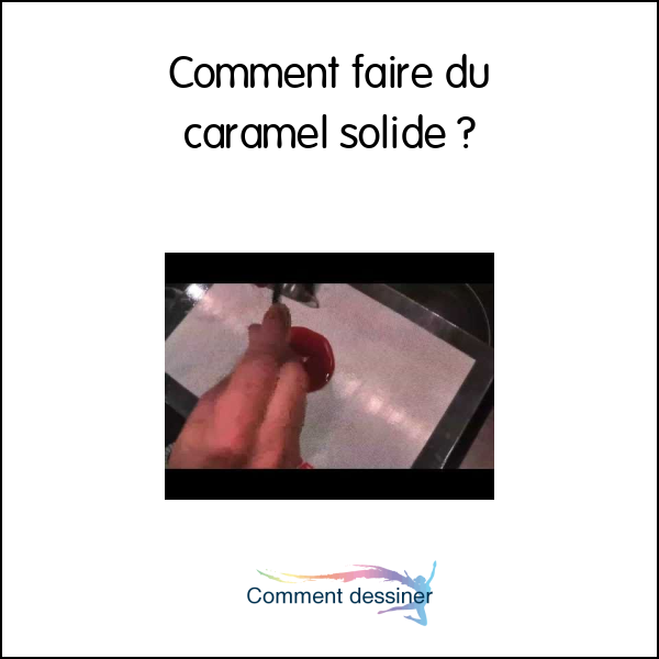 Comment faire du caramel solide